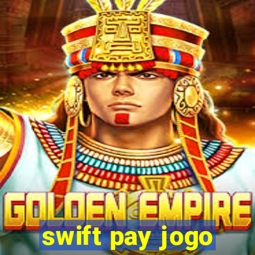 swift pay jogo